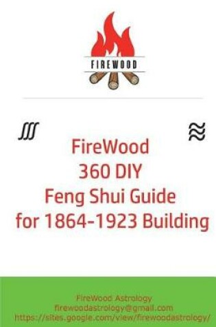 Cover of Firewood 360 DIY Feng Shui Guide for 1864-1923 Building