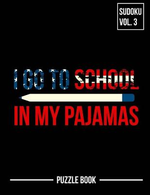 Book cover for I Go To School In My Pajamas Sudoku Virtual Homeschooling Puzzle Book Volume 3
