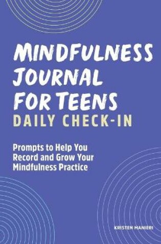 Cover of Mindfulness Journal for Teens: Daily Check-In