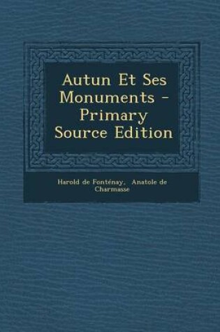 Cover of Autun Et Ses Monuments - Primary Source Edition