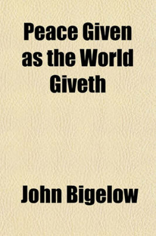 Cover of Peace Given as the World Giveth