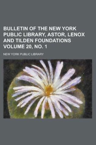 Cover of Bulletin of the New York Public Library, Astor, Lenox and Tilden Foundations Volume 20, No. 1