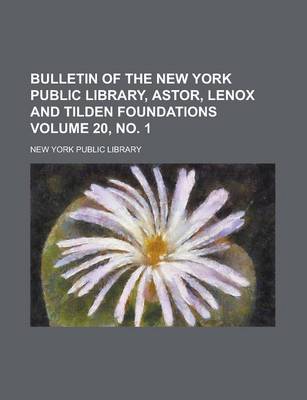 Book cover for Bulletin of the New York Public Library, Astor, Lenox and Tilden Foundations Volume 20, No. 1