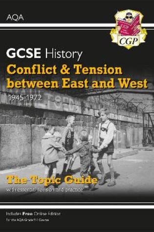 Cover of GCSE History AQA Topic Guide - Conflict and Tension Between East and West, 1945-1972