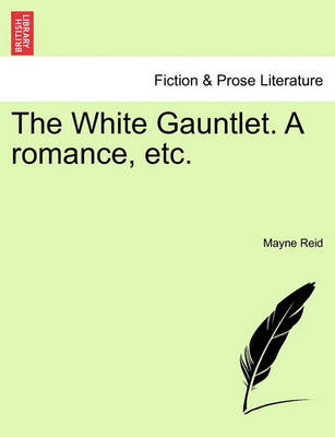 Book cover for The White Gauntlet. a Romance, Etc. Vol. III.