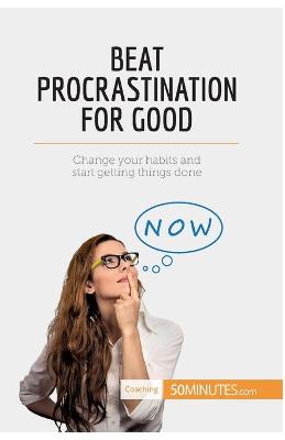 Book cover for Beat Procrastination For Good