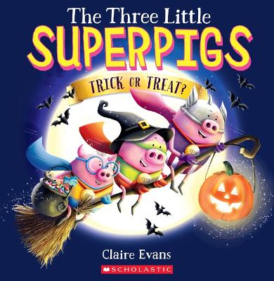Book cover for The Three Little Superpigs: Trick or Treat?