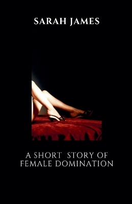 Book cover for A Short Story of Female Domination