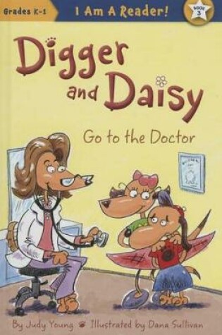Cover of Digger and Daisy Go to the Doctor