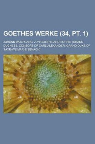 Cover of Goethes Werke (34, PT. 1)