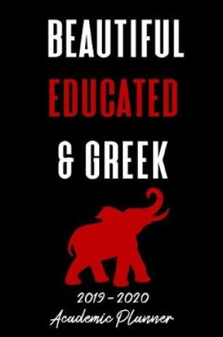 Cover of Beautiful Educated & Greek 2019 - 2020 Academic Planner