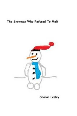 Cover of The Snowman Who Refused To Melt