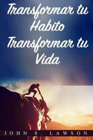 Cover of Transformar Tu Habito, Transformar Tu Vida