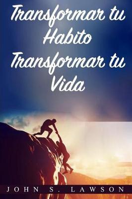 Book cover for Transformar Tu Habito, Transformar Tu Vida