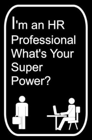 Cover of I'm An HR Professional What's Your Super Power?