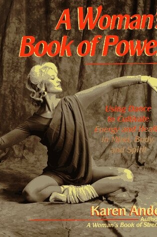 Cover of A Woman's Book of Power: Using Dance to Cultivate Energy and Health in Mind, Body, and Spirit