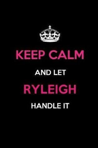 Cover of Keep Calm and Let Ryleigh Handle It