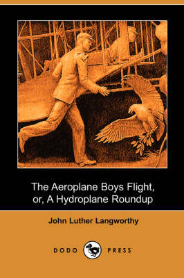 Book cover for The Aeroplane Boys Flight, Or, a Hydroplane Roundup (Dodo Press)