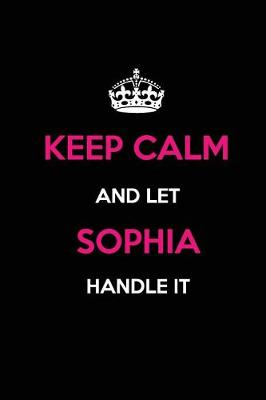 Book cover for Keep Calm and Let Sophia Handle It