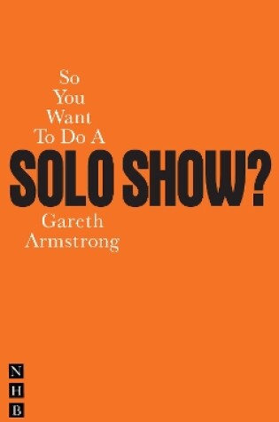 Cover of So You Want To Do A Solo Show?