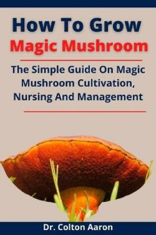 Cover of How To Grow Magic Mushroom