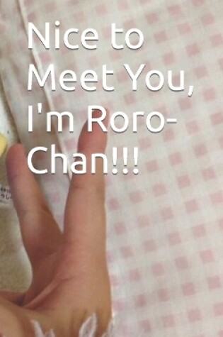 Cover of Nice to Meet You, I'm Roro-Chan!!!