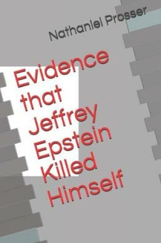 Cover of Evidence that Jeffrey Epstein Killed Himself