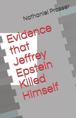 Cover of Evidence that Jeffrey Epstein Killed Himself