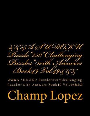 Book cover for &&&a Sudoku Puzzle*250*challenging Puzzles*with Answers Book49 Vol.49&&&