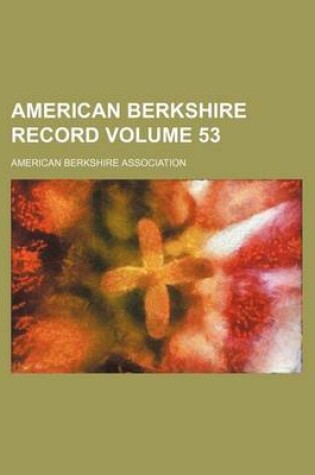 Cover of American Berkshire Record Volume 53