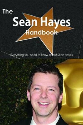 Cover of The Sean Hayes (Actor) Handbook - Everything You Need to Know about Sean Hayes (Actor)