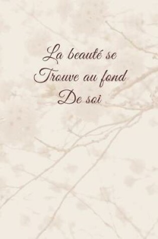 Cover of La beaute se trouve au fond de soi