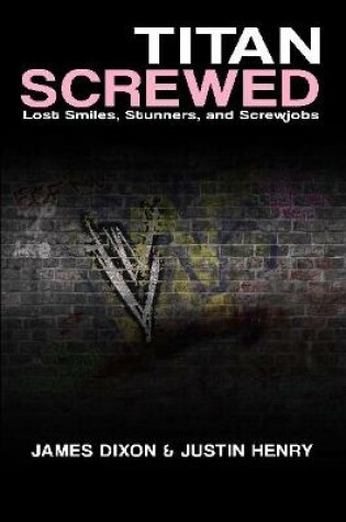 Cover of Titan Screwed - Lost Smiles, Stunners and Screwjobs