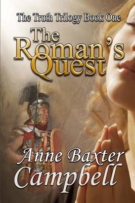 Book cover for The Truth Trilogy Book One the Roman's Quest