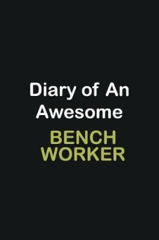 Cover of Diary of an awesome Bench Worker