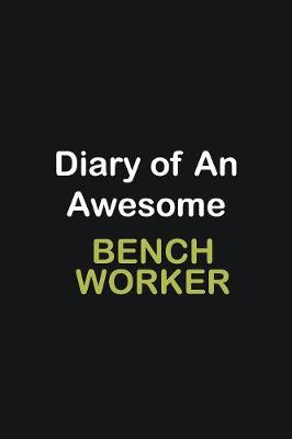 Book cover for Diary of an awesome Bench Worker