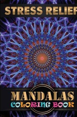 Cover of Stress Relief Mandalas Coloring Book