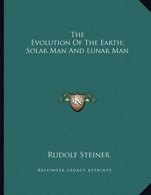 Book cover for The Evolution of the Earth; Solar Man and Lunar Man