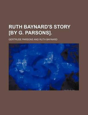 Book cover for Ruth Baynard's Story [By G. Parsons].