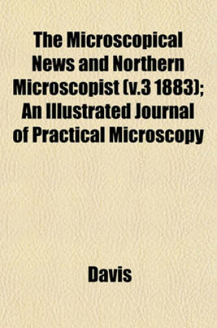 Cover of The Microscopical News and Northern Microscopist (V.3 1883); An Illustrated Journal of Practical Microscopy