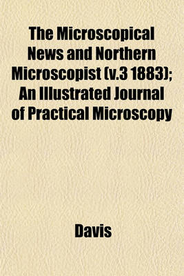 Book cover for The Microscopical News and Northern Microscopist (V.3 1883); An Illustrated Journal of Practical Microscopy