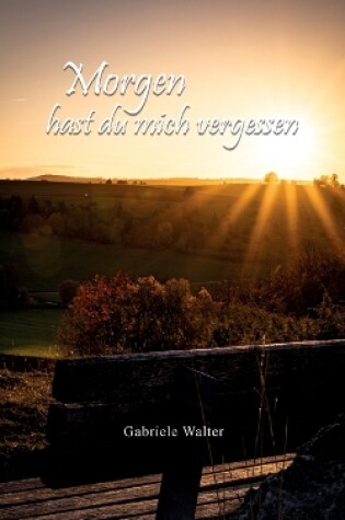 Cover of Morgen hast du mich vergessen