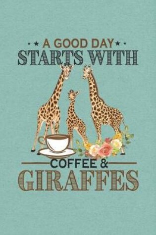 Cover of A good day start with Coffee and Giraffes