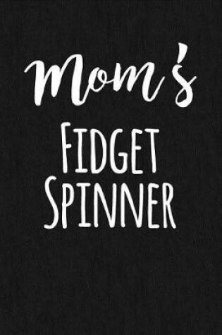 Cover of Mom's Fidget Spinner