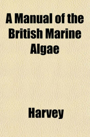 Cover of A Manual of the British Marine Algae