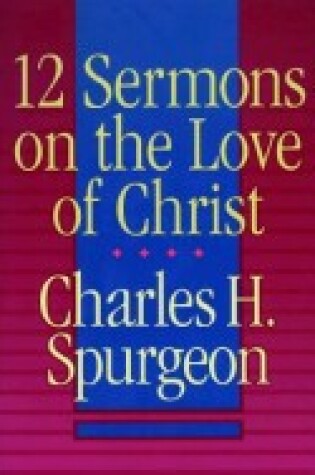 Cover of Twelve Sermons on the Love of Christ