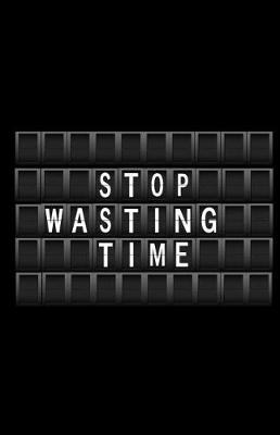 Book cover for Stop Wasting Time