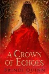 Book cover for A Crown of Echoes