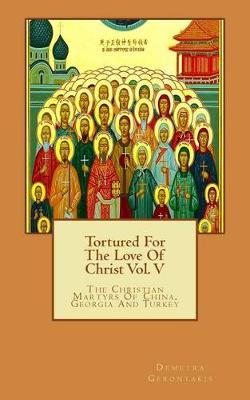 Book cover for Tortured For The Love Of Christ Vol. V