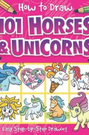 Cover of How to Draw 101 Horses and Unicorns